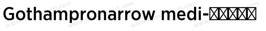 Gothampronarrow medi字体转换